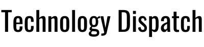 Technology Dispatch