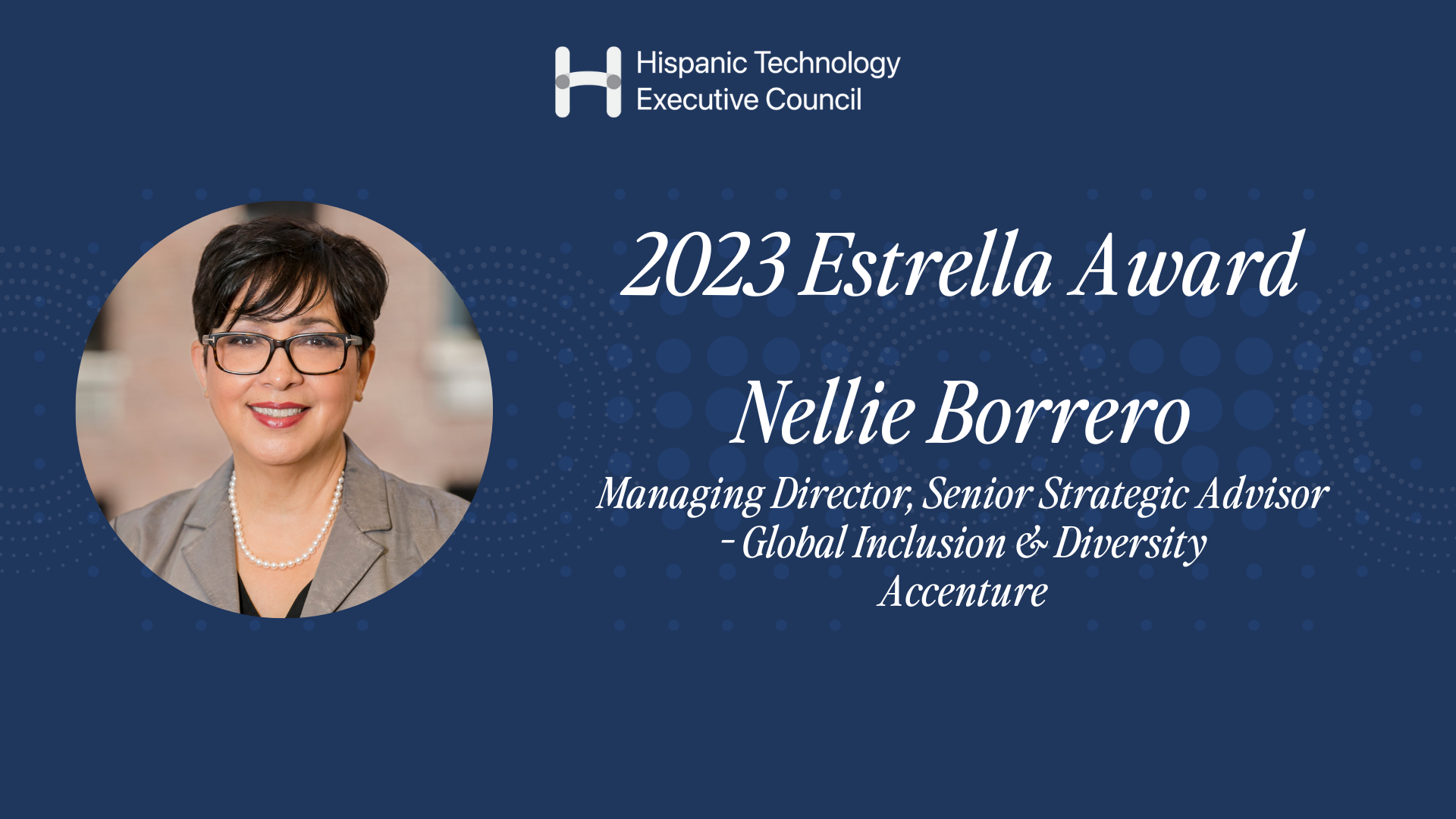 HITEC Recognizes Nellie Borrero, Accenture Managing Director and Global Inclusion & Diversity Senior Strategic Advisor Lead, as the 2023 HITEC Estrella Award Recipient