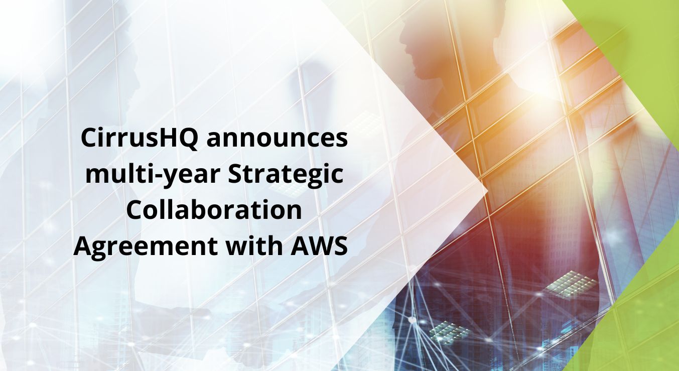 CirrusHQ Announces Multi-Year Strategic Collaboration Agreement with AWS