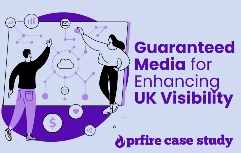 Insights 22 | PR Fire Guaranteed Media for UK Visibility